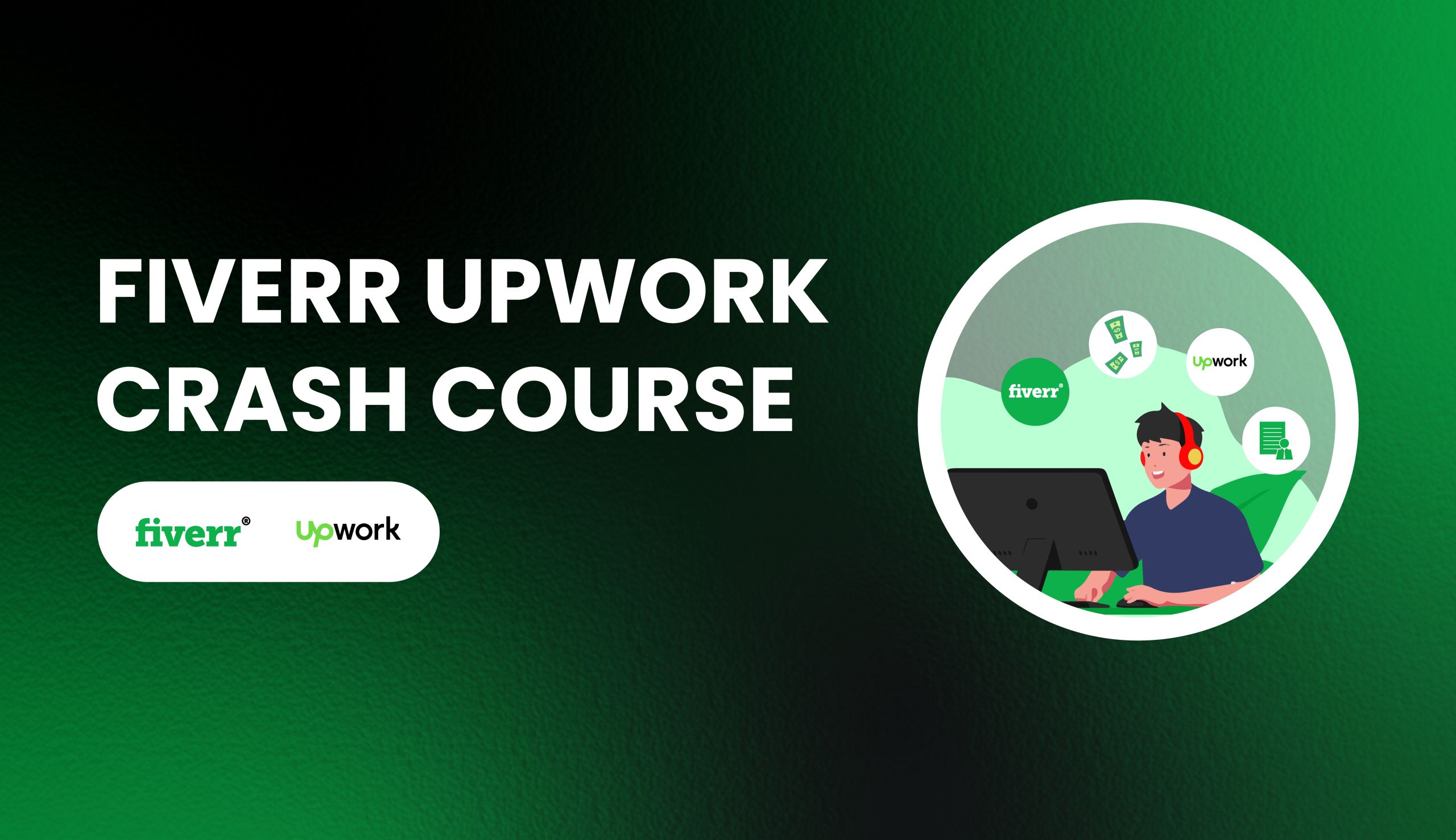 Fiverr and Upwork Crash Course